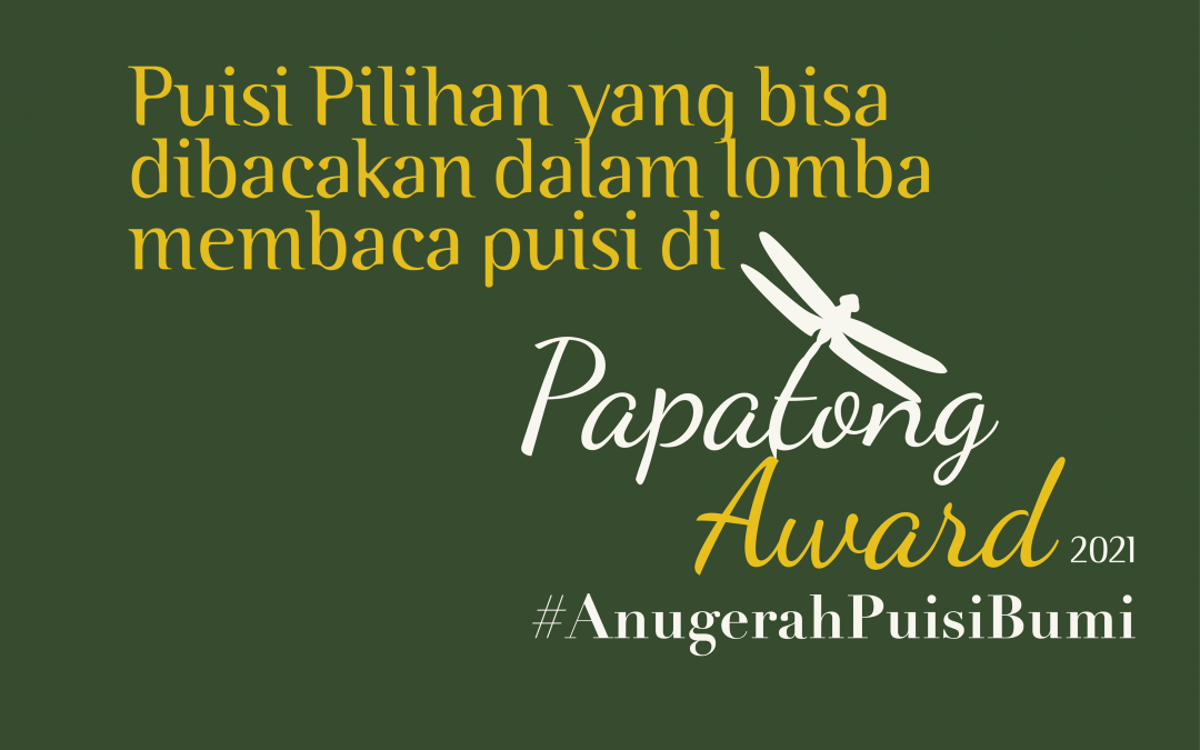 Puisi Pilihan untuk Papatong Award #AnugerahPuisiBumi 2021